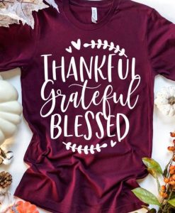 Thankful Grateful Blessed Tee T-Shirt SN