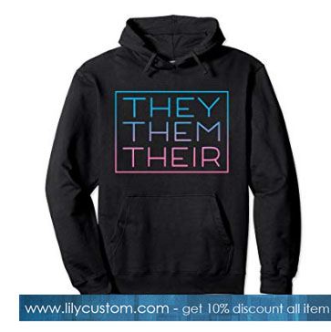 They Them Their Pronouns Hoodie SN