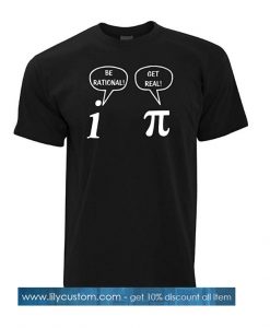 Tim And Ted Be Rational! Get Real! TShirt SN