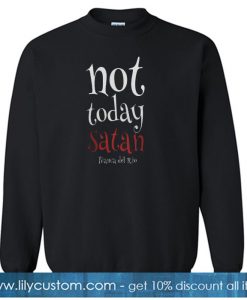 not today satan Sweatshirt SN