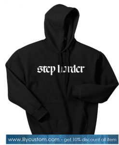 step harder - black hoodie SN