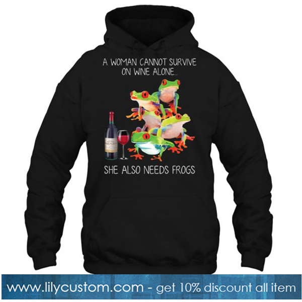 A Woman Cannot Survive On Wine Alone hoodie-SL