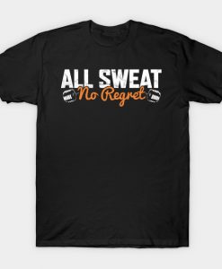 ALL SWEAT NO REGRET T-Shirt-SL