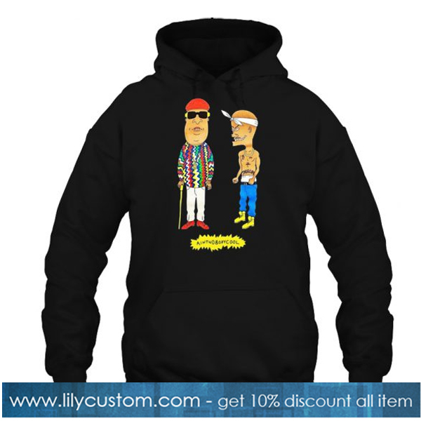 Ain’t Nobody Cool Biggie And Tupac hoodie-SL