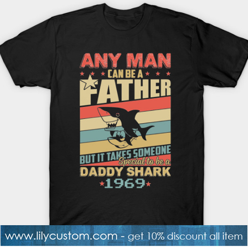 Any man can be a daddy shark 1969 T-Shirt-SL