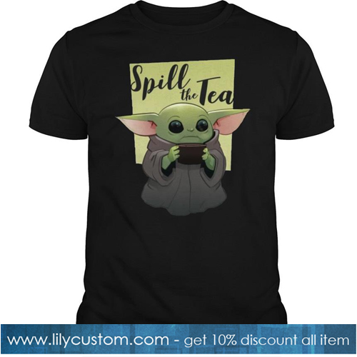 Baby Yoda Spill The Tea T Shirt-SL