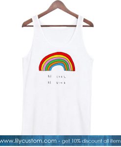 Be Cool Be Kind Rainbow Tank Top SN