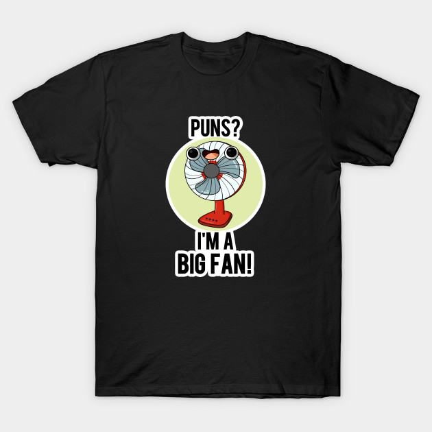 Big Fan Pun T-Shirt-SL