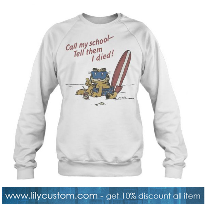 Call My School Tell Them I Died sweatshirt-SL