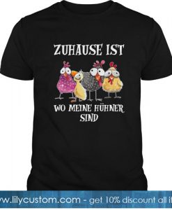 Chickens Zuhause Ist Wo Meine Hühner Sind T Shirt-SL