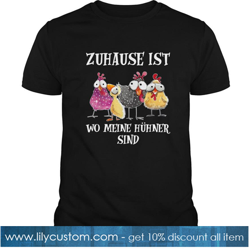 Chickens Zuhause Ist Wo Meine Hühner Sind T Shirt-SL