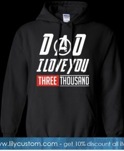 Dad I Love You 3000 Three Thousand Avengers Iron Man Hoodie SN