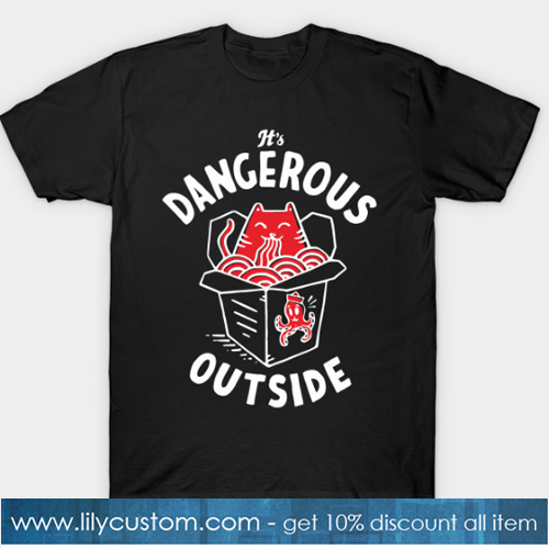 Dangerous Outside T-Shirt-SL