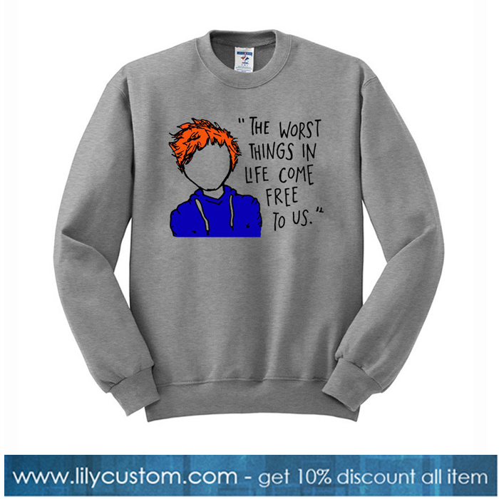 Ed Sheeran The Worst Things In Life Come Free To Us Sweatshirt-SL