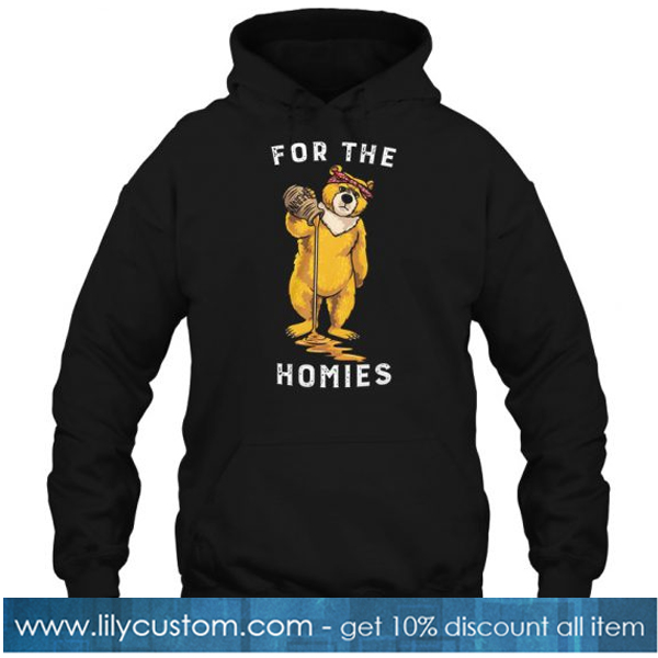 For The Homies bear hoodie-SL