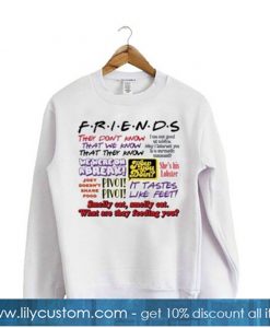 Friends They dont know sweatshirt-SL