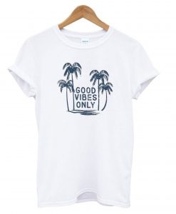 Good Vibes Only Beach T shirt-SL
