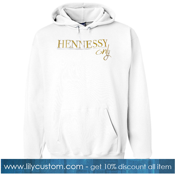 Hennessy only Hoodie -SL