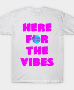 Here For The Vibes T-Shirt-SL