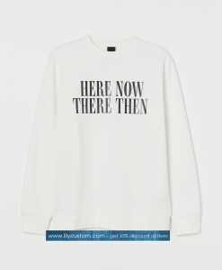 Here Now Sweatshirt SN