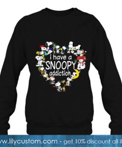 I Have A Snoopy Addiction sweatshirt-SL