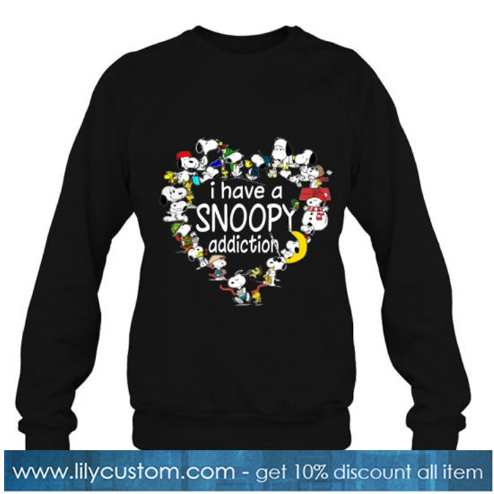 I Have A Snoopy Addiction sweatshirt-SL