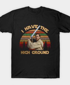 I Have The High Ground T-Shirt-SL