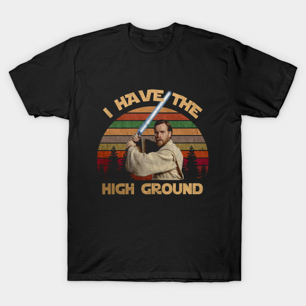 I Have The High Ground T-Shirt-SL