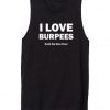 I Love Burpees Said No One Ever Tank Top SN