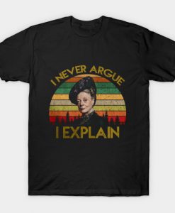 I Never Argue I Explain T-Shirt-SL