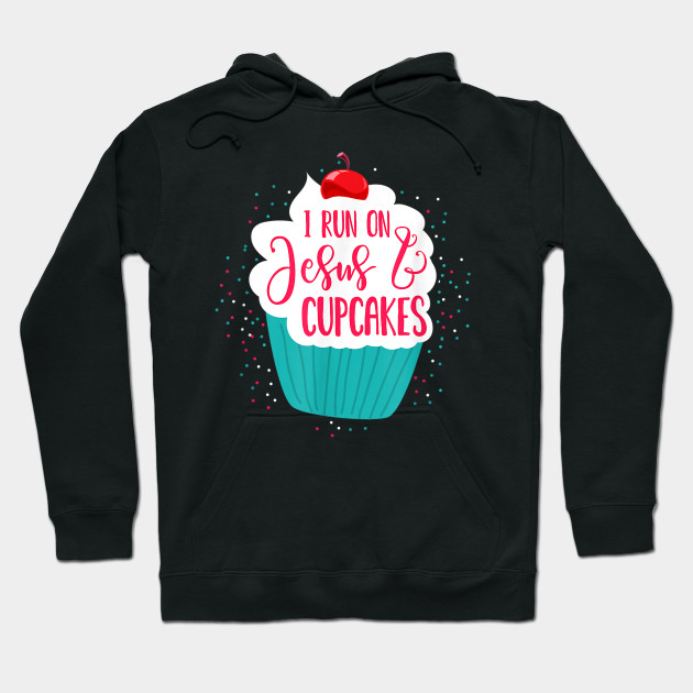 I Run On Jesus And Cupcakes Cute Christian Baking Hoodie-SL