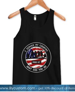 I Served My Country What Did You Do Tanktop -SL