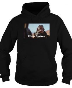 I have Spoken Sweater Funny Christmas Gifts Hoodie-SL