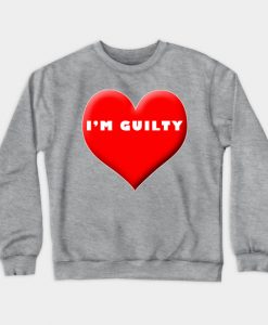 I'm Guilty Sweatshirt-SL