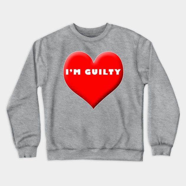 I'm Guilty Sweatshirt-SL