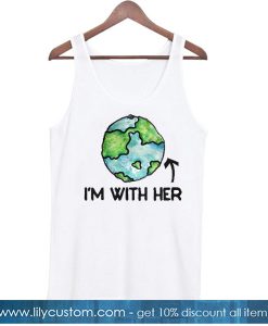 Im with her earth day TANK TOP SN