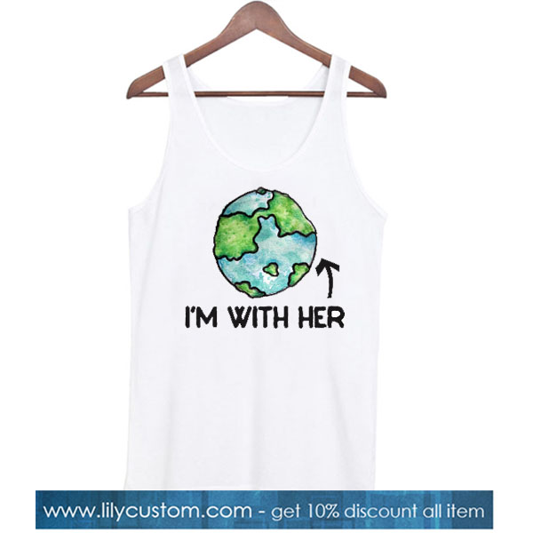 Im with her earth day TANK TOP SN