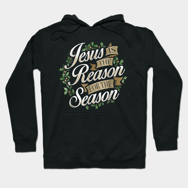 Jesus Is The Reason For The Season Christmas Shirt Christian Hoodie-SL
