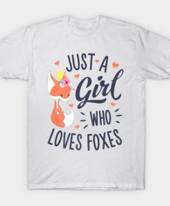 Just a Girl Who Loves Foxes Fox Lover Funny Tee Gift T-Shirt-SL