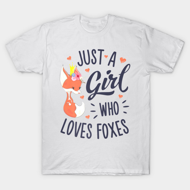 Just a Girl Who Loves Foxes Fox Lover Funny Tee Gift T-Shirt-SL