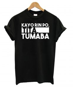 Kayo Rin Po Tita Tumaba Black T shirt-SL