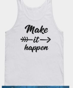 Make It Happen Tank Top SN