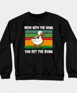 Mess With The Honk You Get The Bonk Sweatshirt-SL