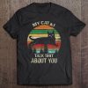 My Cat & I Talk Shit About You Black Cat Vintage T-SHIRT NT