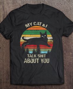 My Cat & I Talk Shit About You Black Cat Vintage T-SHIRT NT