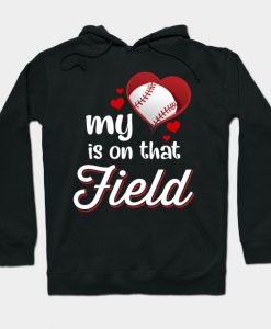 My Heart Is On That Field Baseball Hoodie-SL