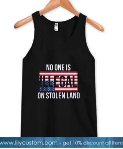No One Is Illegal On Stolen Land Tank Top -SL