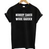 Nobody Cares Work Harder Fitness Shirt-SL