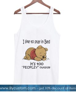 Pooh I like to stay in Bed it’s too peopley outside Tank Top-SL