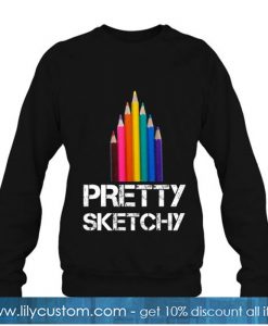 Pretty Sketchy Artist Teacher sweatshirt-SL